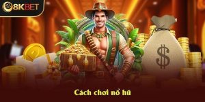 Cách chơi nổ hũ