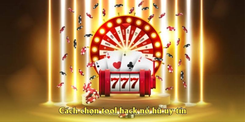 Cách chọn tool hack nổ hũ uy tín