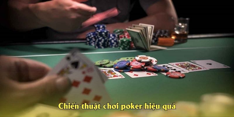 Chiến thuật chơi poker hiệu quả