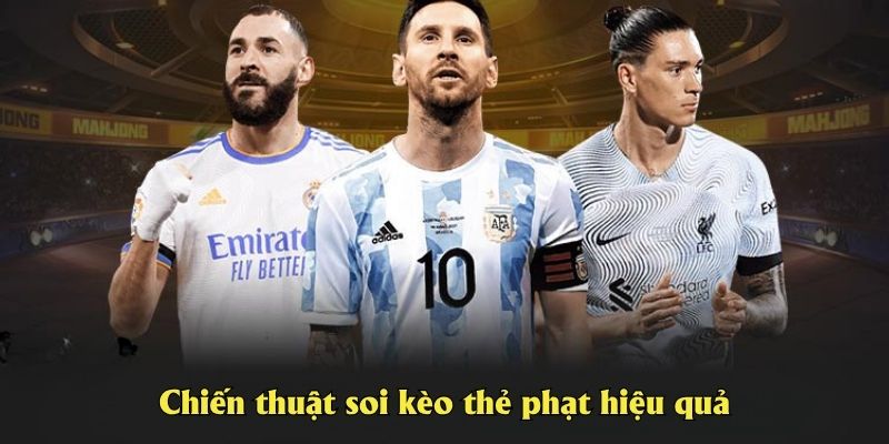 Chiến thuật soi kèo thẻ phạt hiệu quả