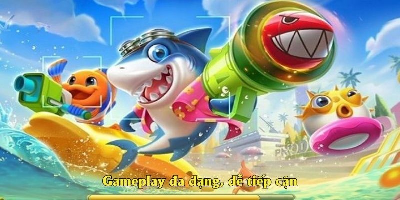 Gameplay đa dạng, dễ tiếp cận