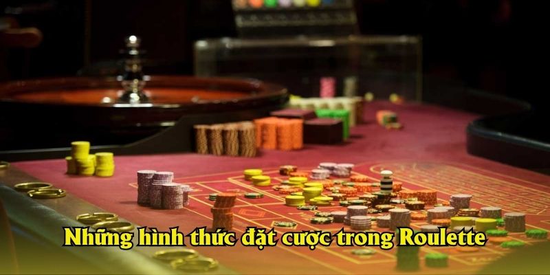 Những hình thức đặt cược trong Roulette