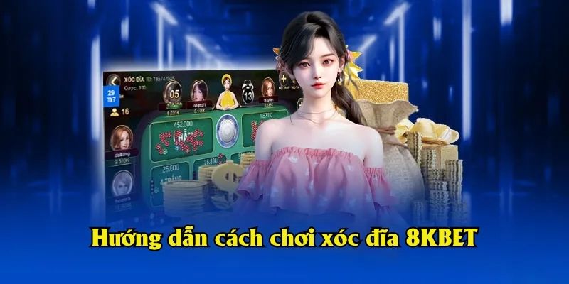 Hướng dẫn cách chơi xóc đĩa 8KBET hiệu quả
