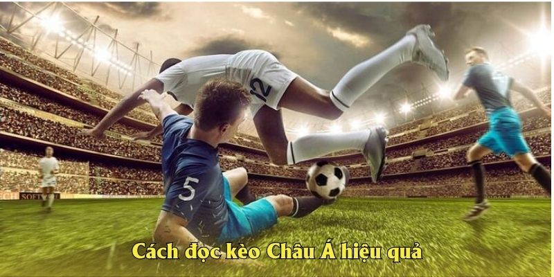Cách đọc kèo Châu Á hiệu quả
