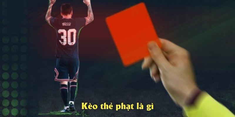 Kèo thẻ phạt là gì