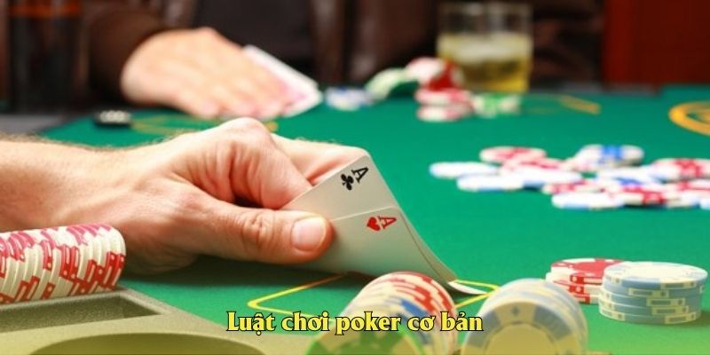 Luật chơi poker cơ bản