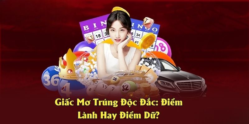Giấc Mơ Trúng Độc Đắc: Điềm Lành Hay Điềm Dữ?