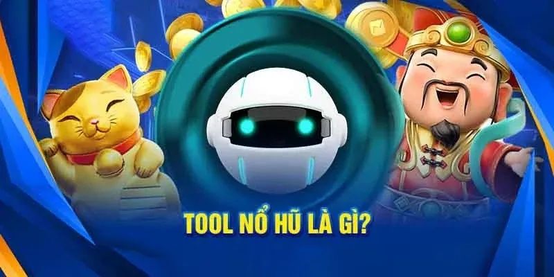 Tool hack nổ hũ là gì