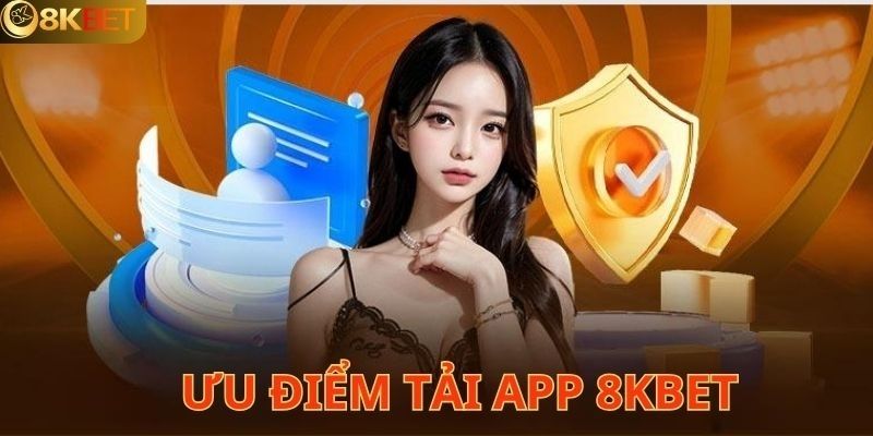 Những tính năng chỉ có khi tải app 8KBet