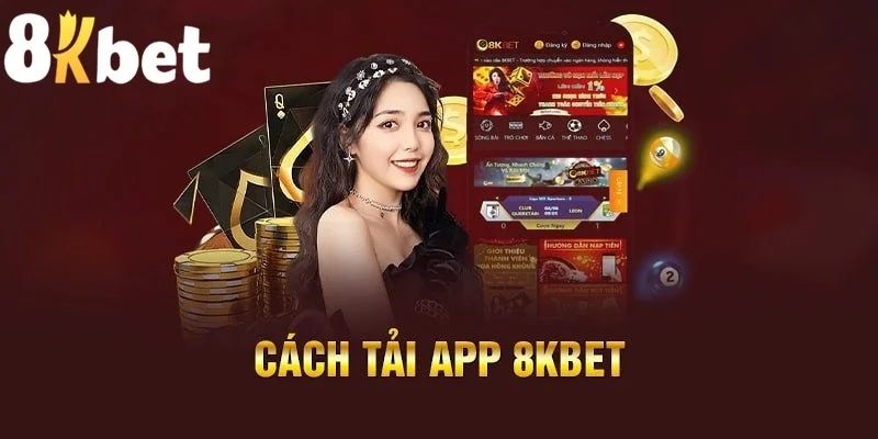 Vì sao nên tải app 8KBet thay vì chơi trình duyệt
